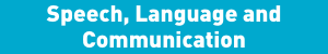Speech, Language and Communication How To Reach Speech and Language Therapy